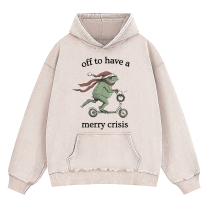 Off To Have A Merry Crisis Funny Christmas Washed Hoodie