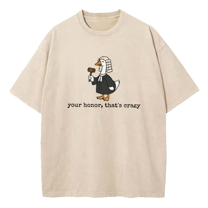 Your Honor That's Crazy Washed T-Shirt