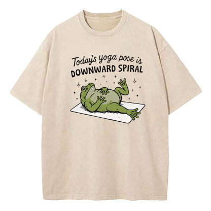 Today’s Yoga Pose Is Downward Spiral Washed T-Shirt