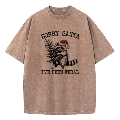 Sorry Santa I've Been Feral Washed T-Shirt