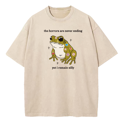 The Horrors Are Never Ending Yet I Remain Silly Washed T-Shirt