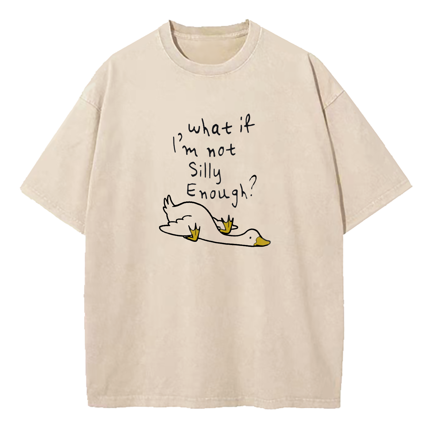 What If I'm Not Silly Enough Washed T-Shirt