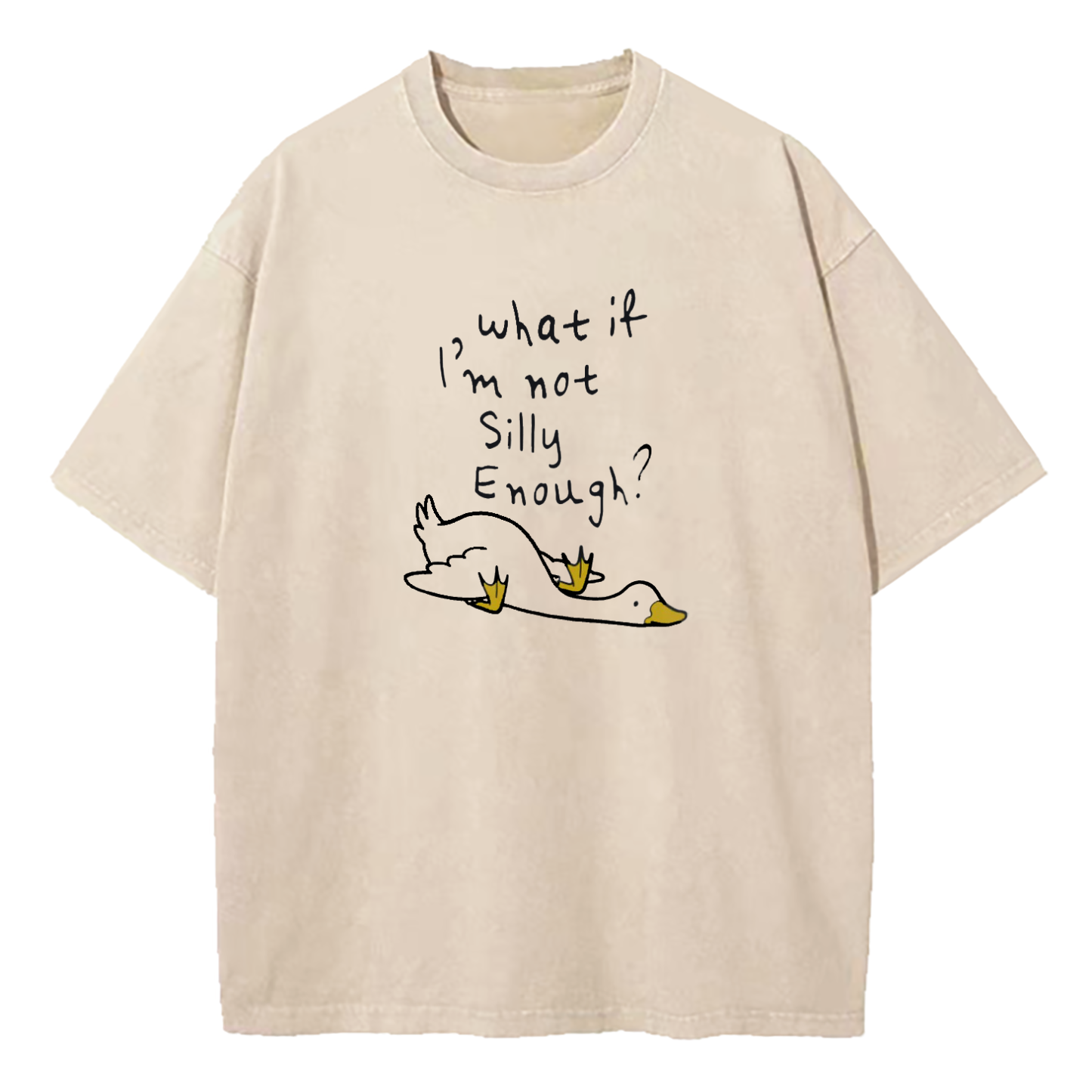 What If I'm Not Silly Enough Washed T-Shirt