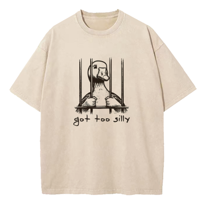 Silly Goose Got Too Silly Washed T-Shirt
