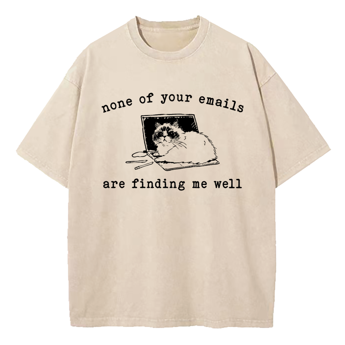 None of Your Emails Are Finding Me Well Cat Washed T-Shirt