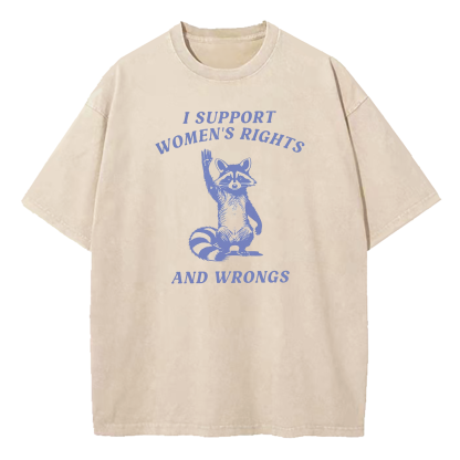 I Support Women's Rights And Wrongs Washed T-Shirt