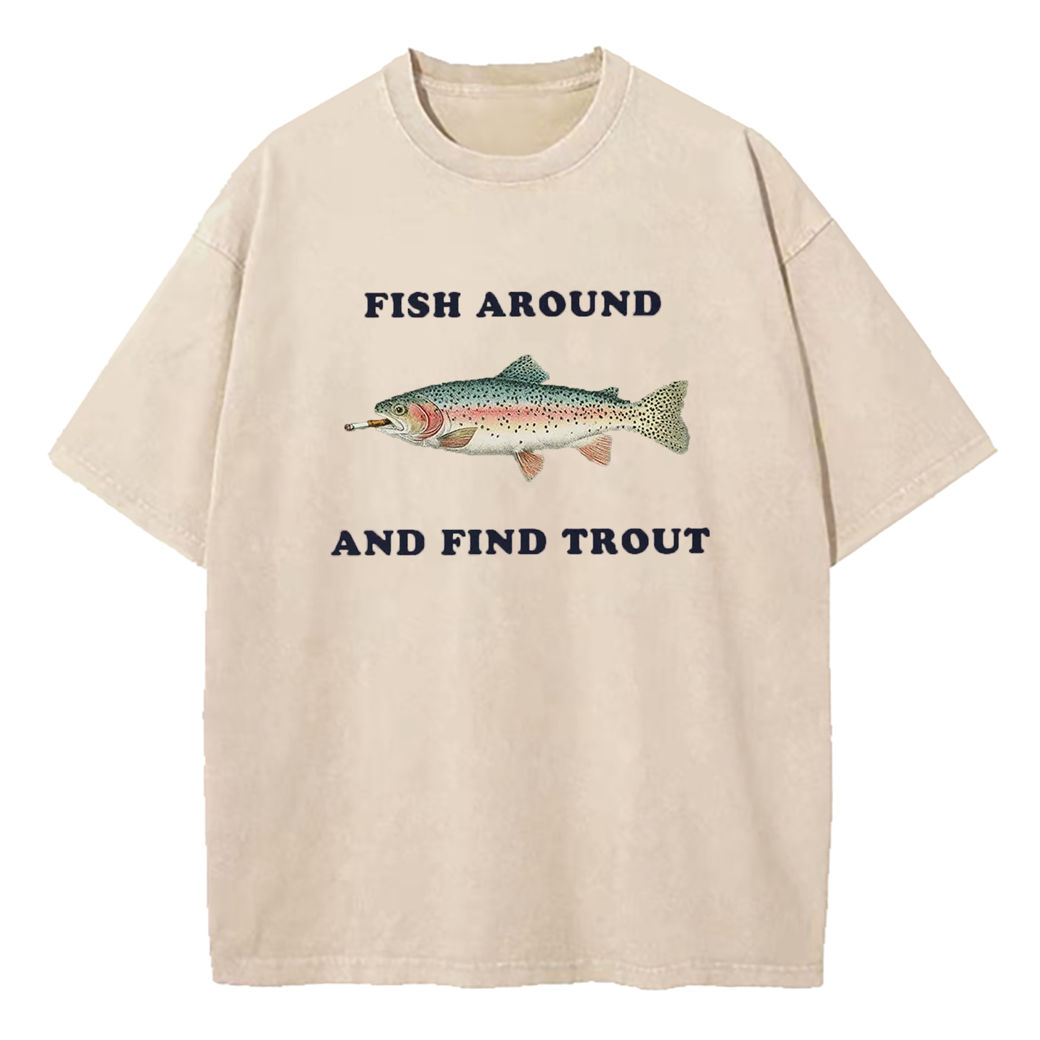 Fish Around and Find Trout Washed T-Shirt
