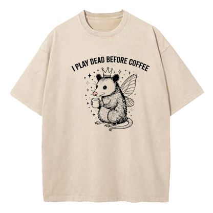 I Play Dead Before Coffee Washed T-Shirt