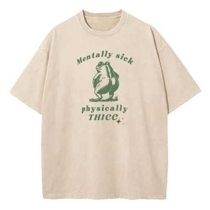Mentally Sick Physically Thicc Washed T-Shirt