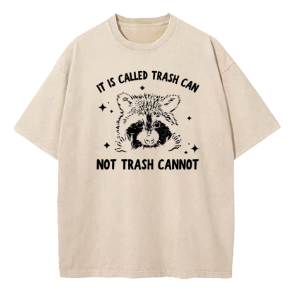 It's Called Trash Can Not Trash Can't Washed T-Shirt