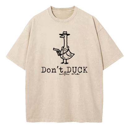 Don't Duck With Me Washed T-Shirt