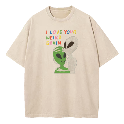 I Love Your Weird Brain Washed T-Shirt