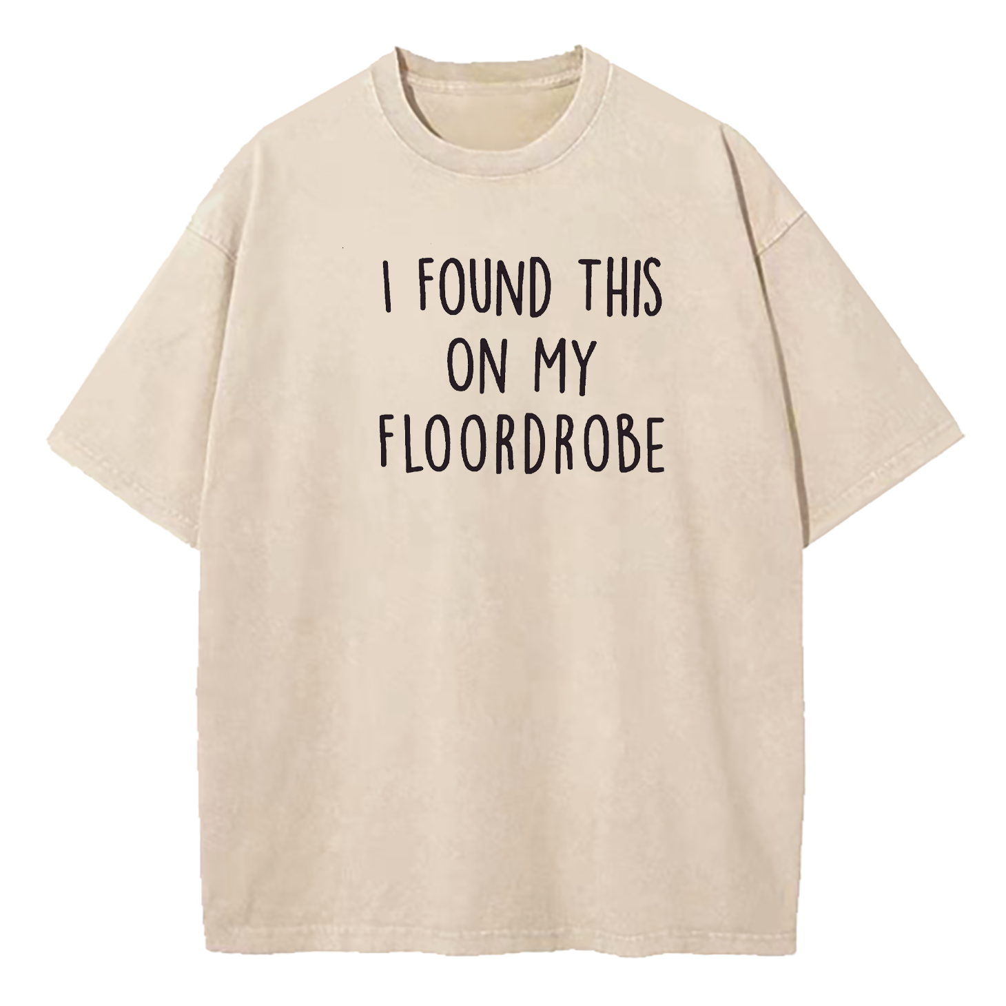 I Found This On My Floordrobe Washed T-Shirt