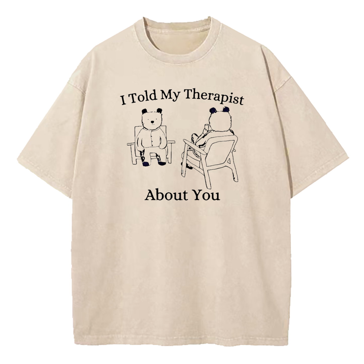 I Told My Therapist About You Washed T-Shirt