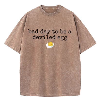 Bad Day To Be A Deviled Egg Washed T-Shirt