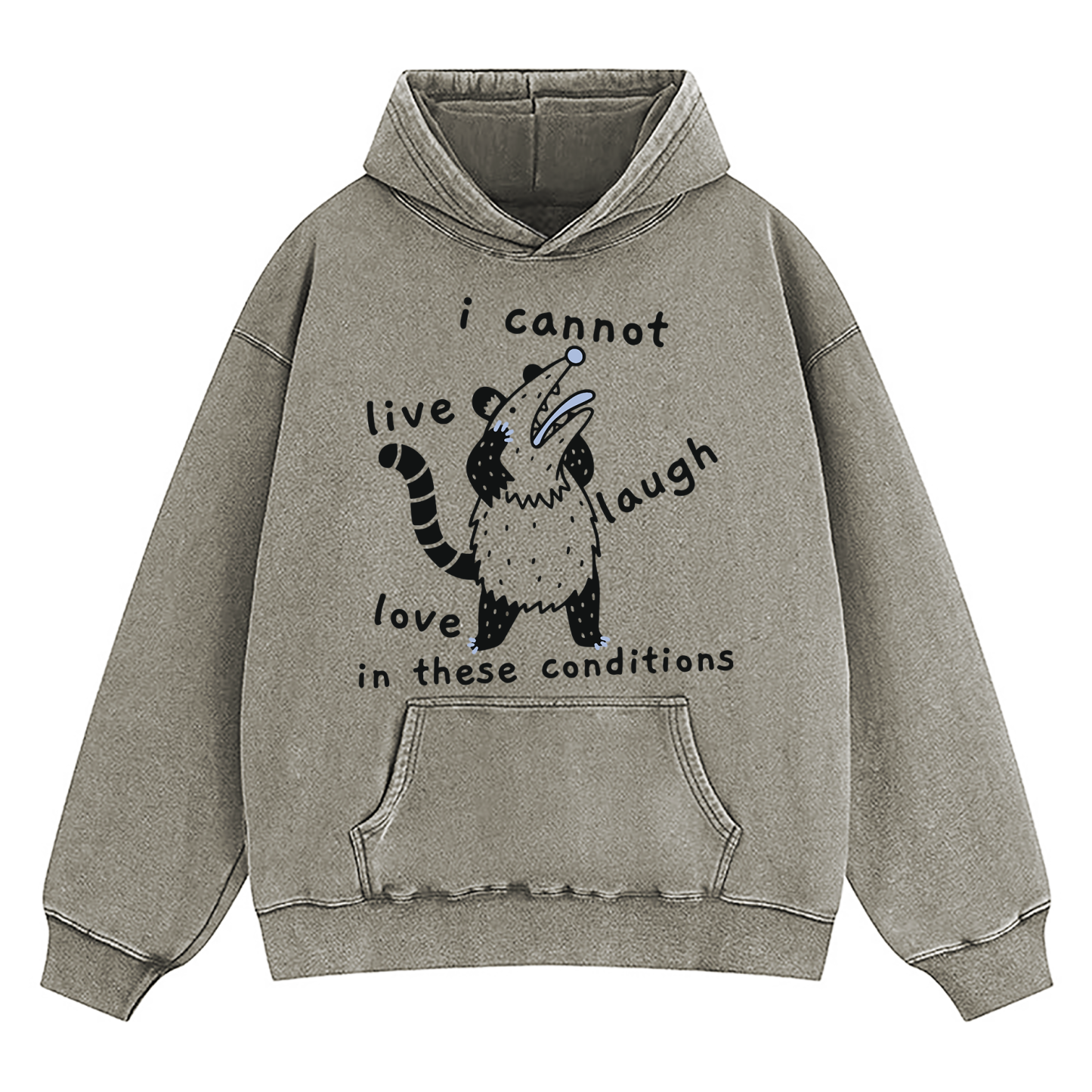 Opossum I Cannot Live Laugh Love In These Conditions Washed Hoodie
