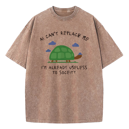 AI Can't Replace Me I'm Already Useless to Society Turtle Washed T-Shirt