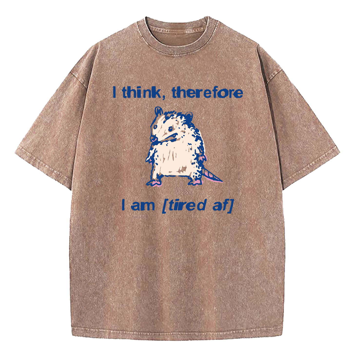 I Think Therefore I Am (Tired af) Opossum Washed T-Shirt