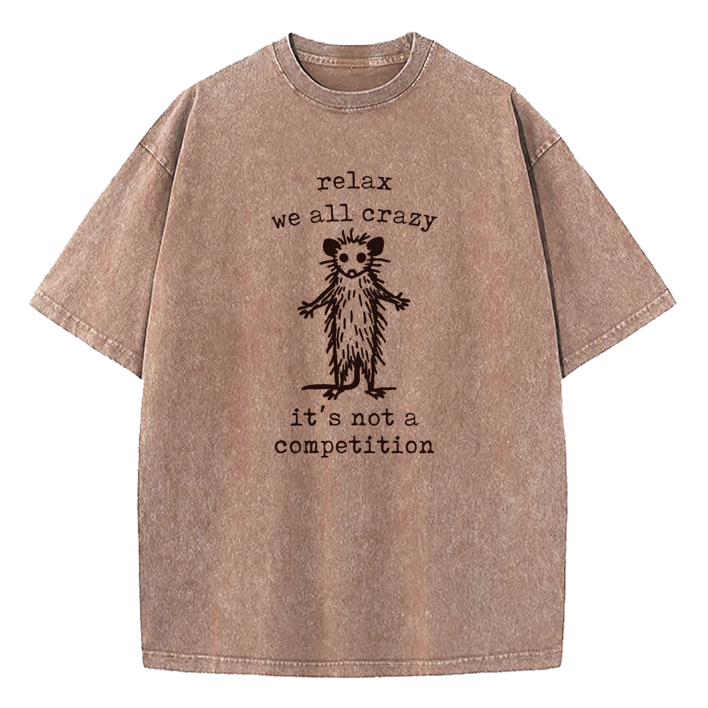 Relax We're All Crazy It's Not A Competition Washed T-Shirt