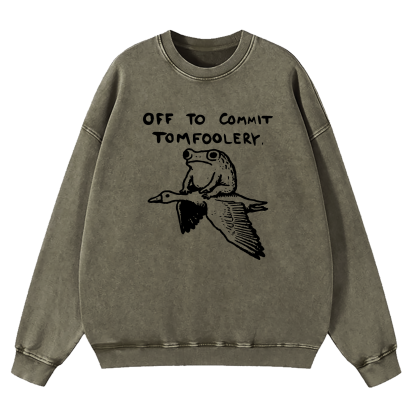 Off To Commit Tomfoolery Washed Sweatshirt