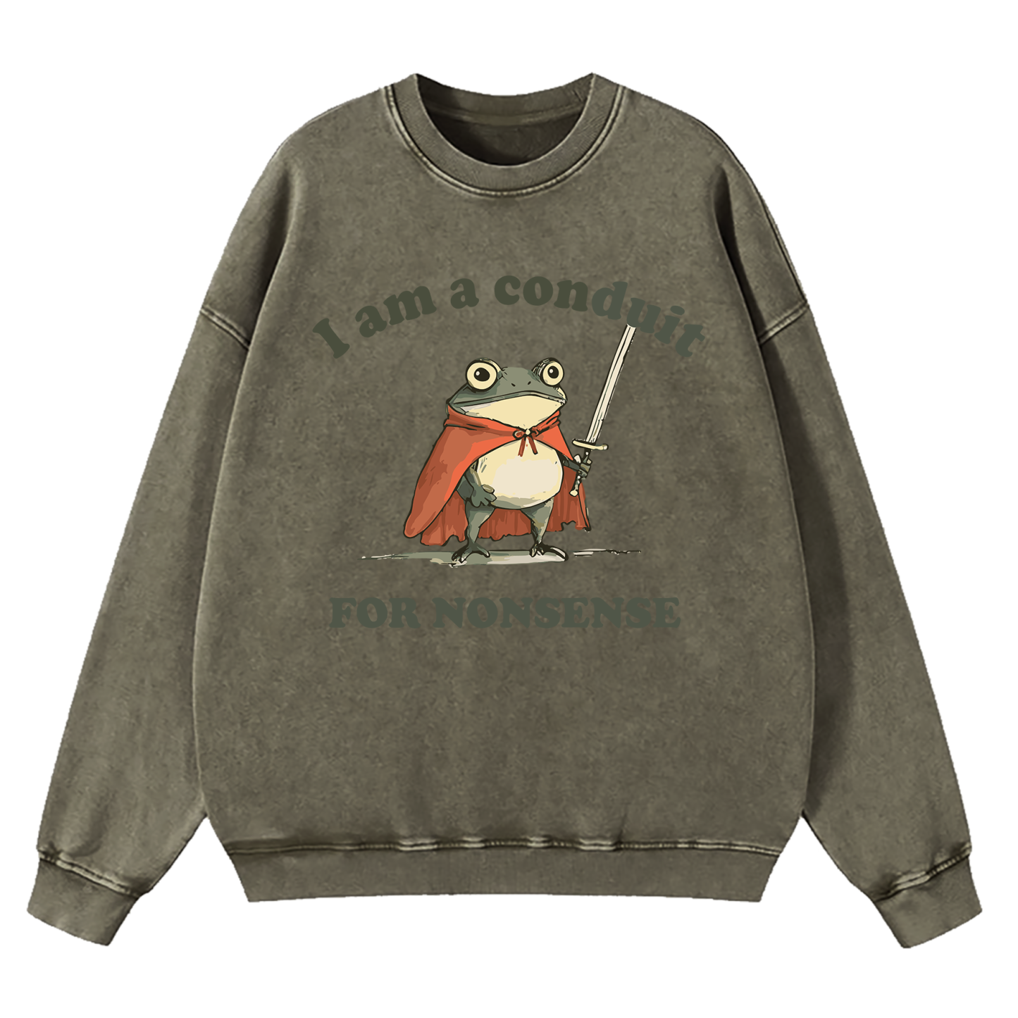 I Am A Conduit For Nonsense Washed Sweatshirt