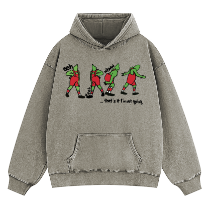 Grinch That's It I'm Not Going Washed Hoodie