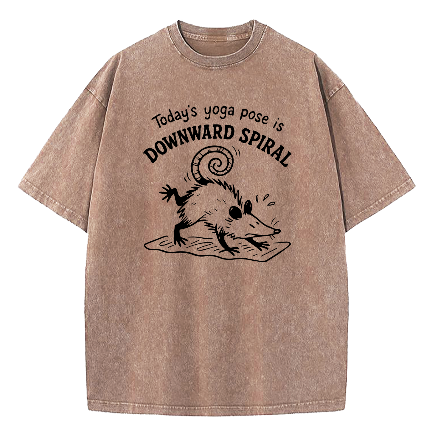 Today's Yoga Pose Is Downward Spiral Washed T-Shirt