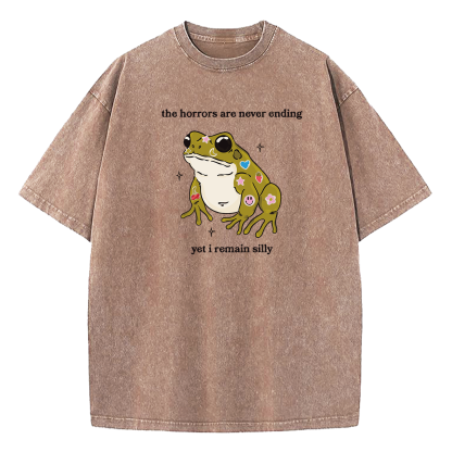 The Horrors Are Never Ending Yet I Remain Silly Washed T-Shirt