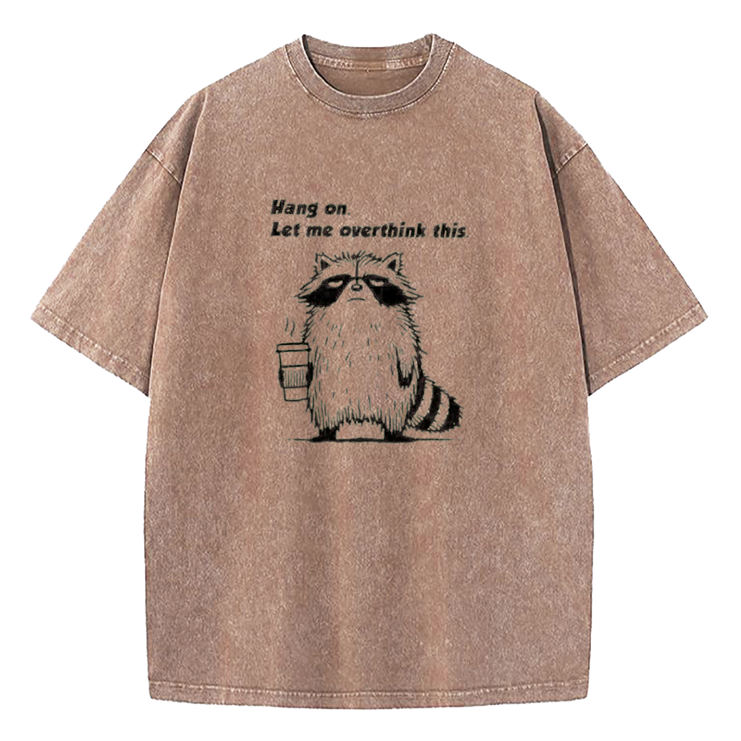 Hang On Let Me Overthink This Shirt Washed T-Shirt