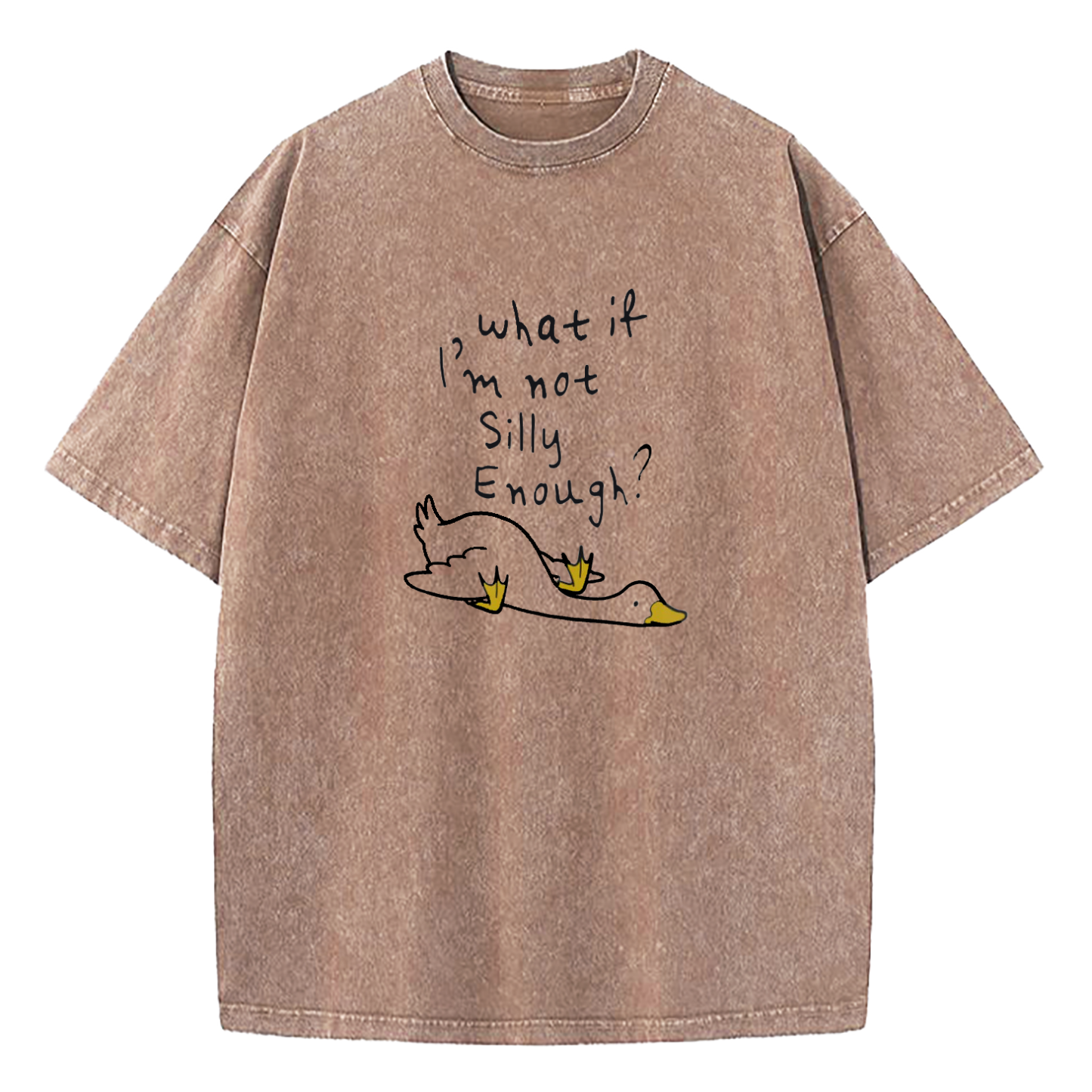 What If I'm Not Silly Enough Washed T-Shirt