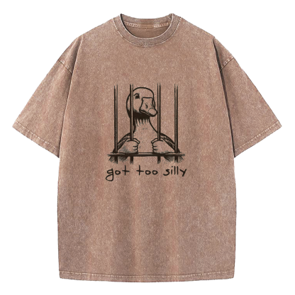 Silly Goose Got Too Silly Washed T-Shirt