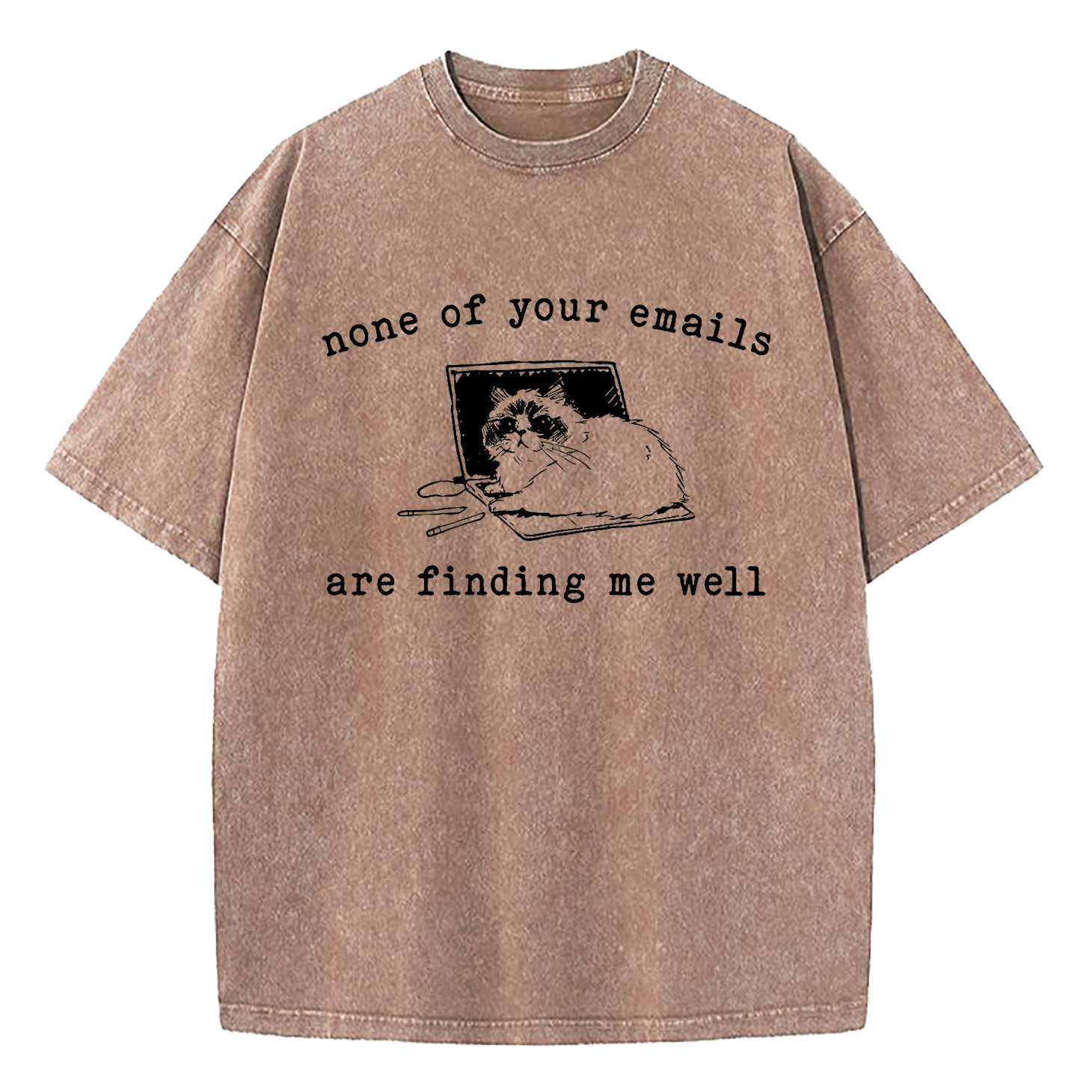 None of Your Emails Are Finding Me Well Cat Washed T-Shirt