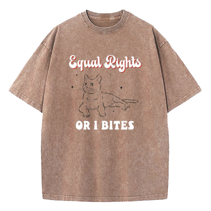 Equal Rights Or I Bites Washed T-Shirt