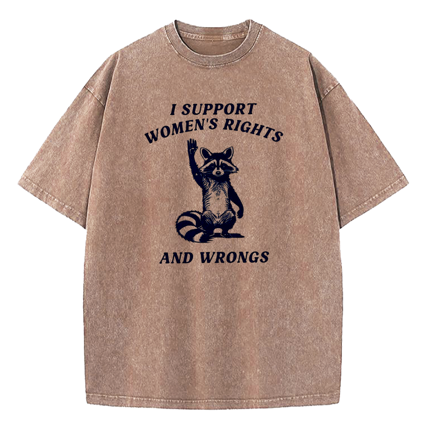 I Support Women's Rights And Wrongs Washed T-Shirt
