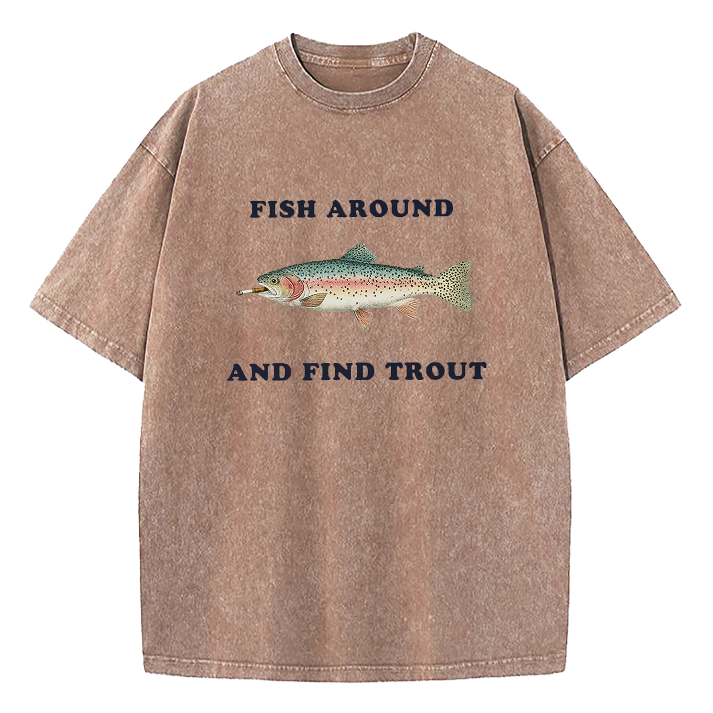 Fish Around and Find Trout Washed T-Shirt