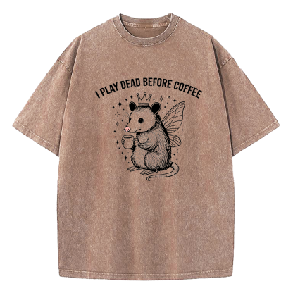 I Play Dead Before Coffee Washed T-Shirt