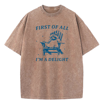 First Of All I'm A Delight Raccoon Washed T-Shirt