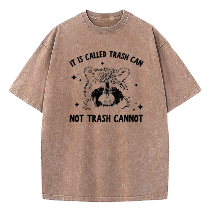 It's Called Trash Can Not Trash Can't Washed T-Shirt