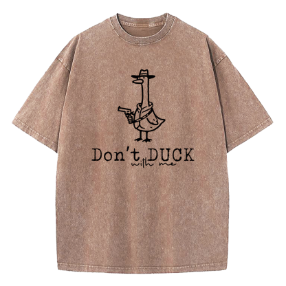Don't Duck With Me Washed T-Shirt