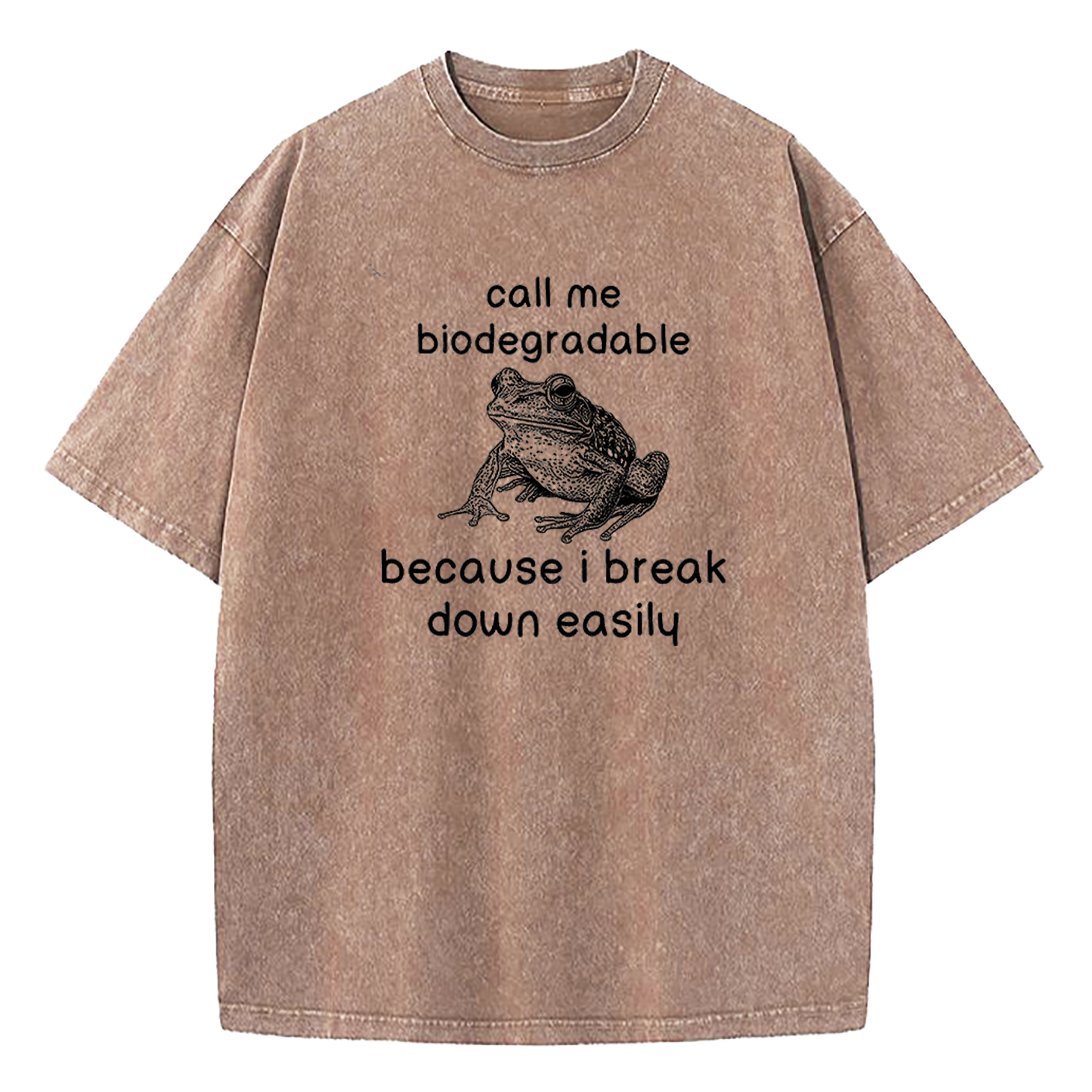 Call Me Biodegradable Because I Break Down Easily Washed T-Shirt