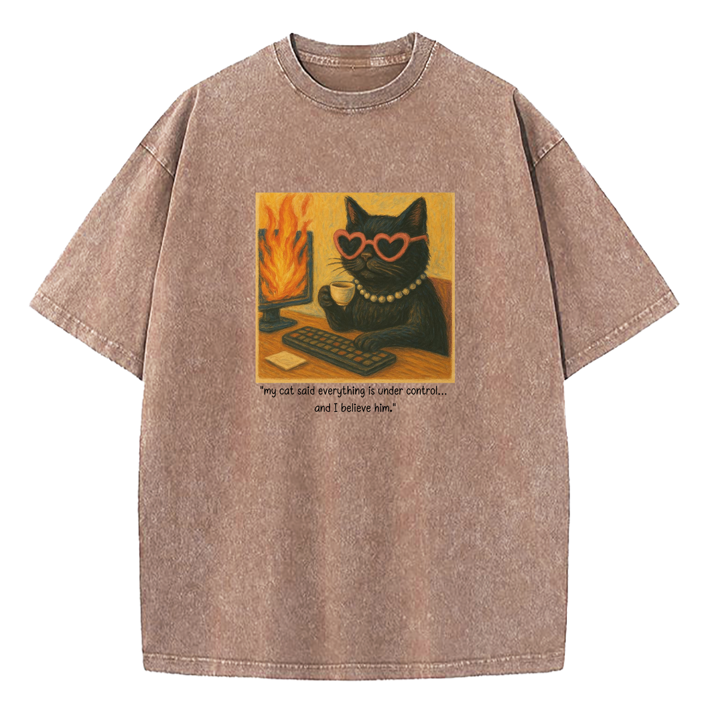 My Cat Said Everything Is Under Control Washed T-Shirt