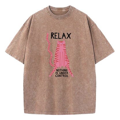 Relax Nothing Is Under Control Washed T-Shirt