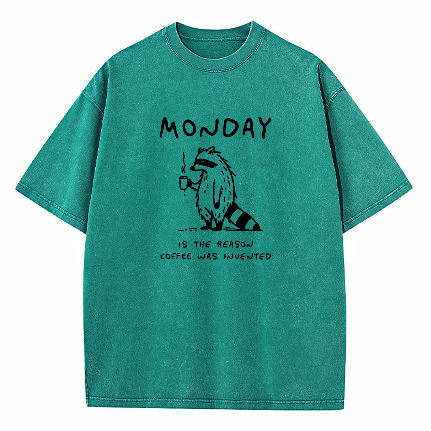 Monday Is The Reason Coffee Was Invented Washed T-Shirt
