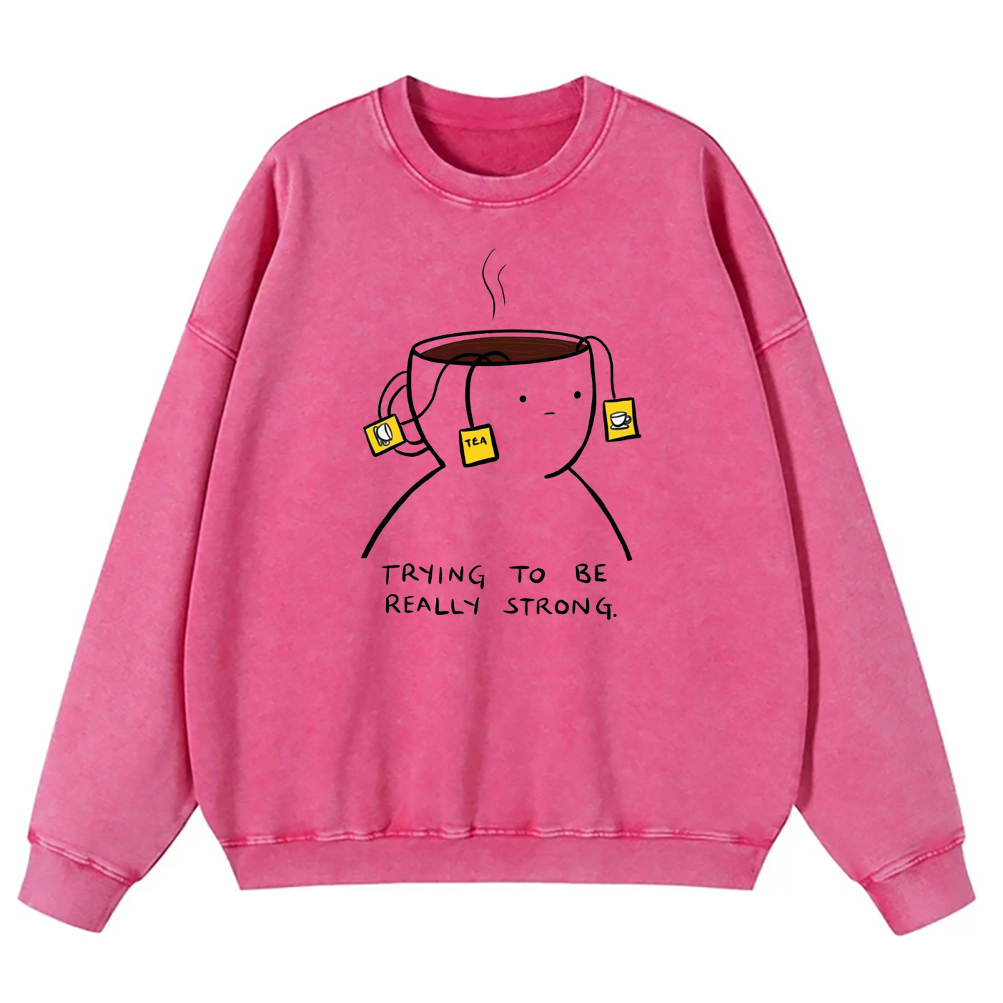 Trying To Be Really Strong Washed Sweatshirt