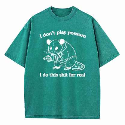 I Don't Play Possum Washed T-Shirt