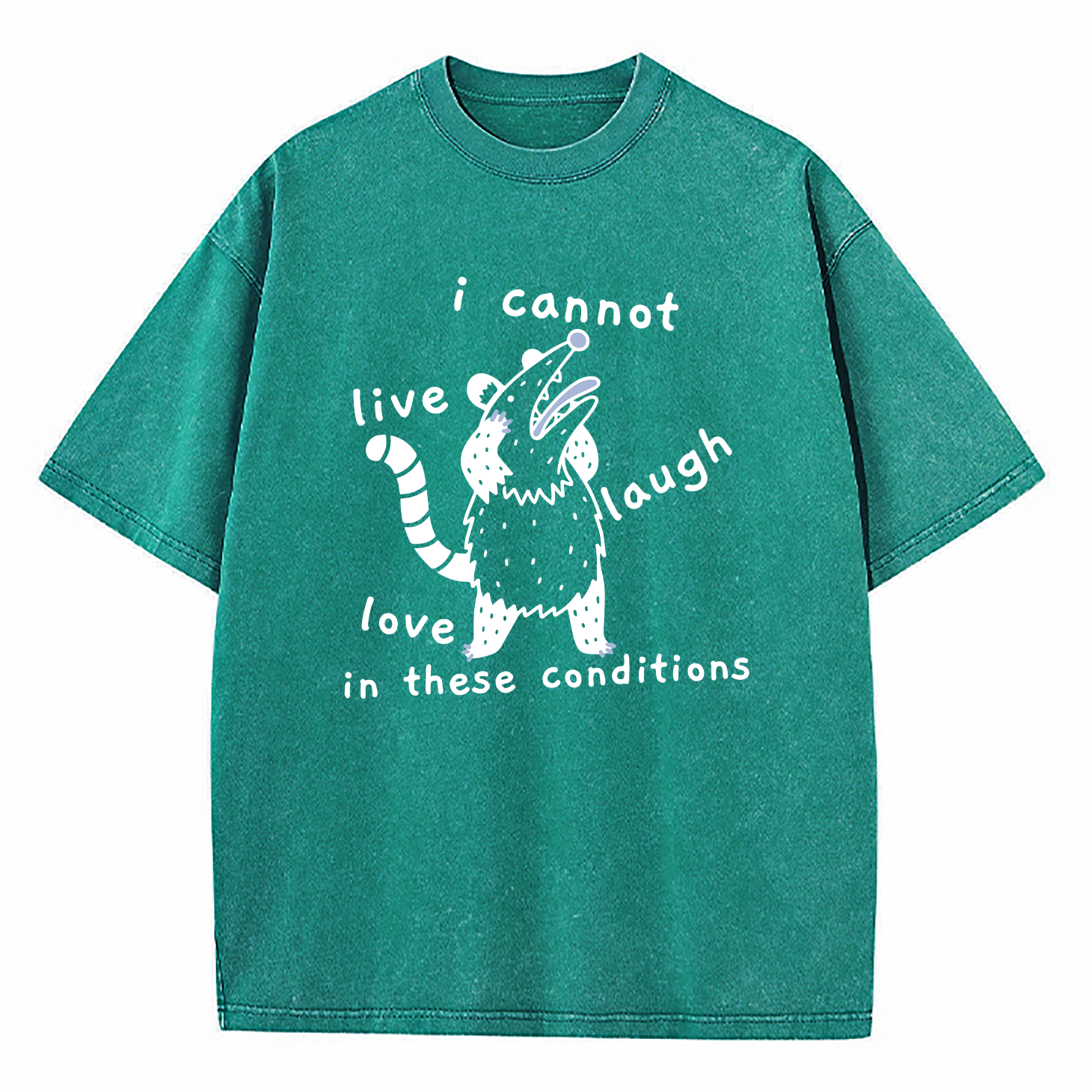 Opossum Live Laugh Love I Cannot Live Laugh Love In These Conditions Washed T-Shirt