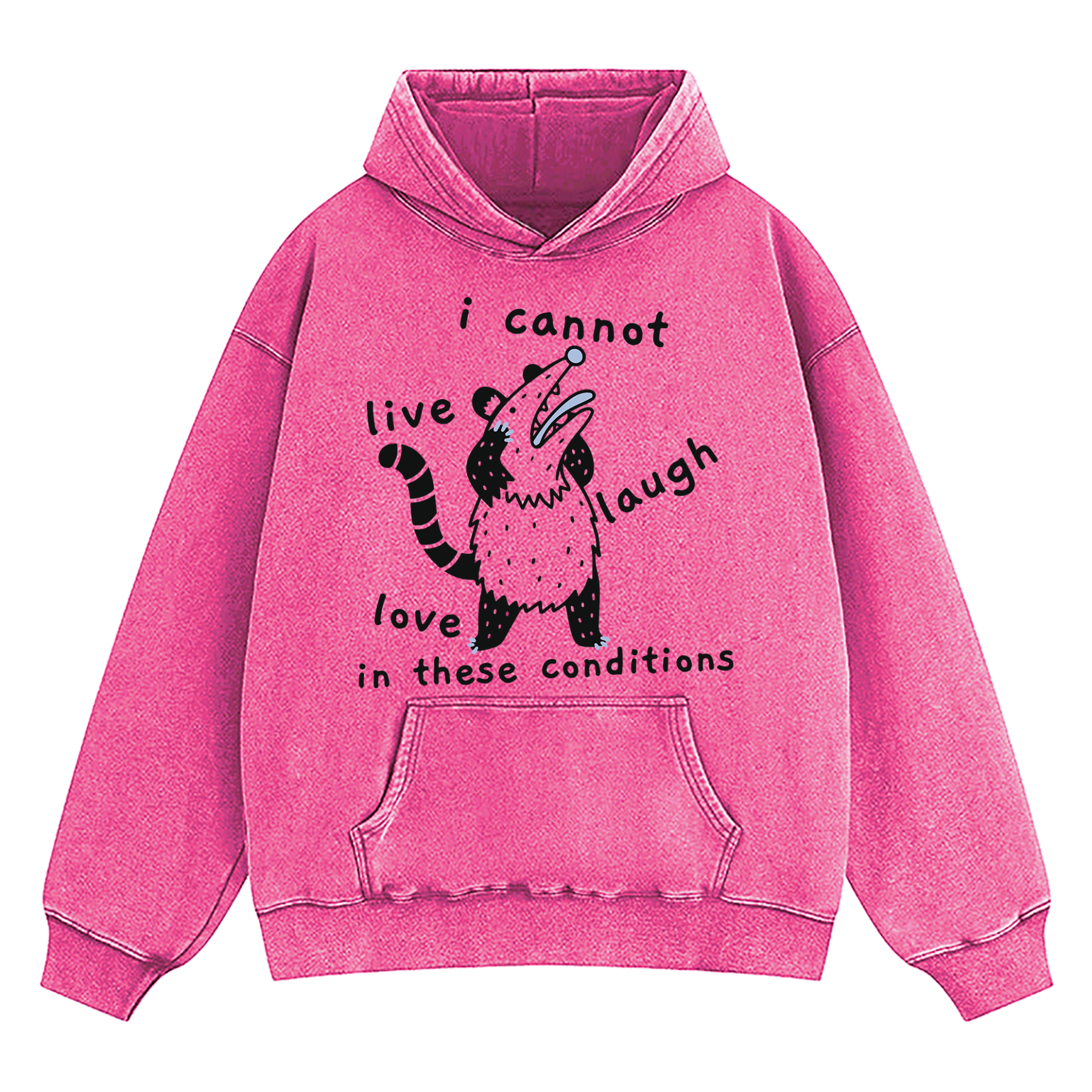 Opossum I Cannot Live Laugh Love In These Conditions Washed Hoodie