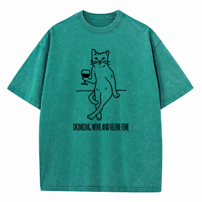 Drinking Wine And Feline Fine Washed T-Shirt