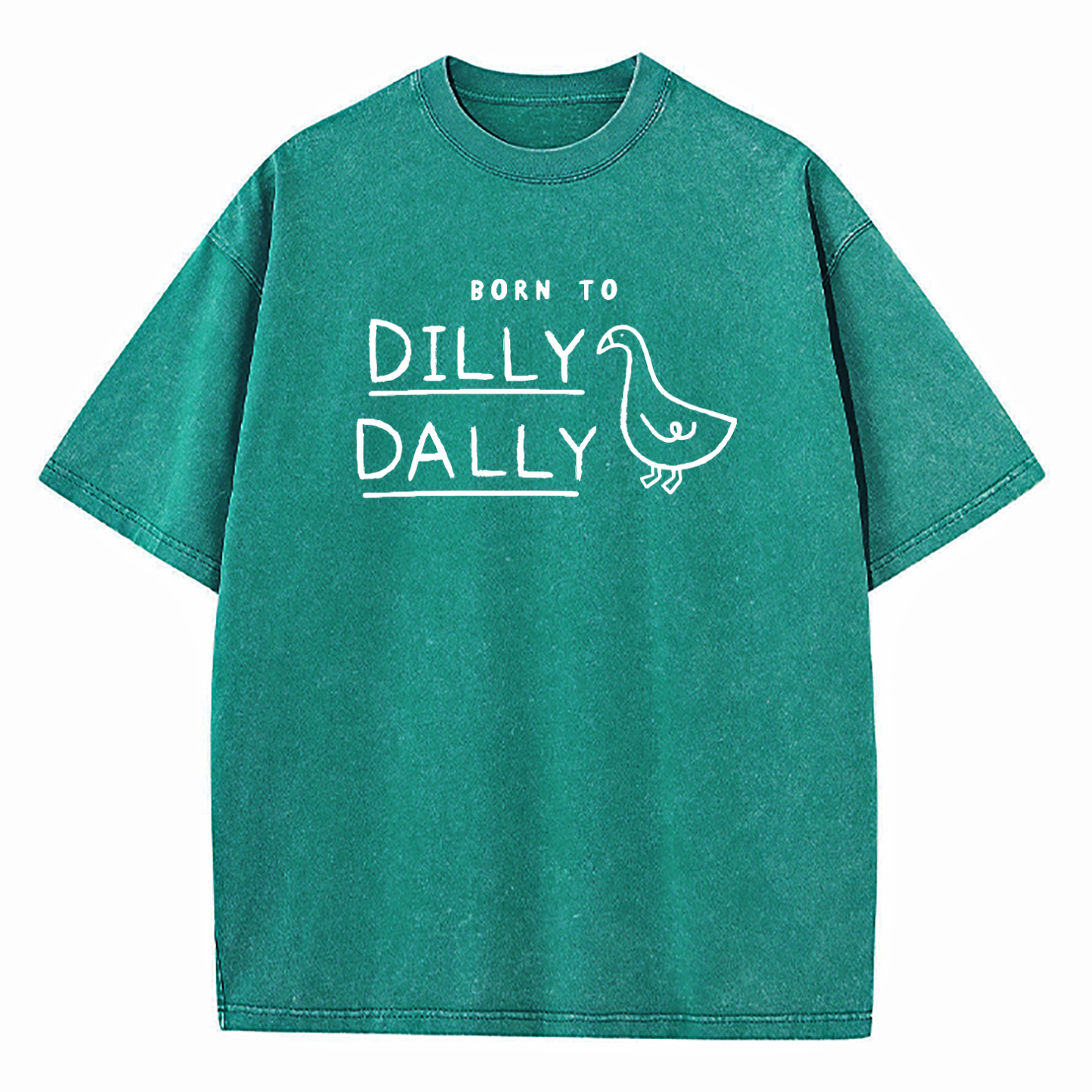 Born To Dilly Dally Forced To Pick Up The Pace Washed T-Shirt