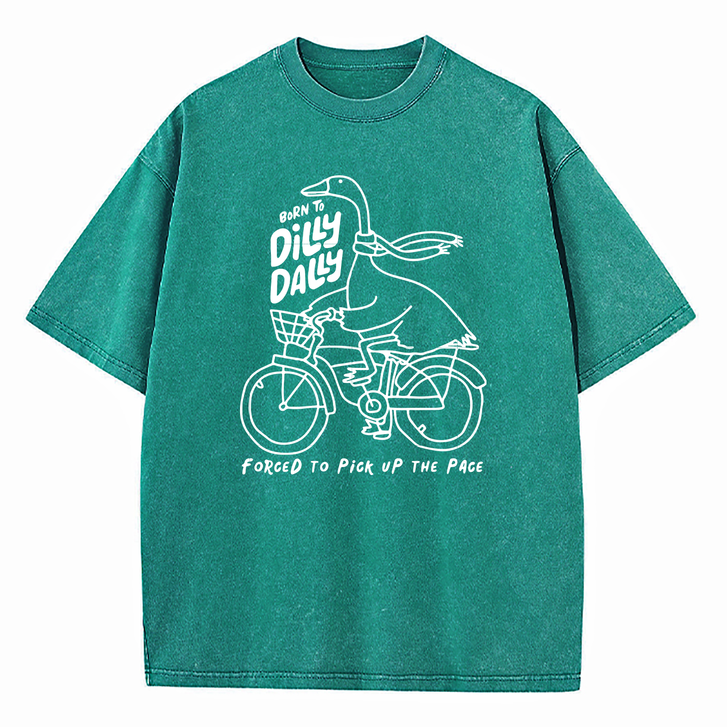 Born To Dilly Dally Forced To Pick Up The Pace Washed T-Shirt